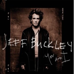 BUCKLEY, JEFF - YOU AND I